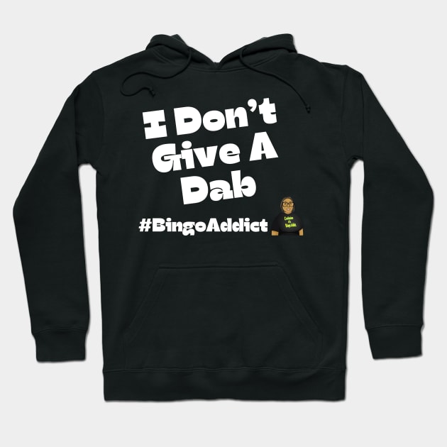 I Don't Give A Dab Bingo Tee Hoodie by Confessions Of A Bingo Addict